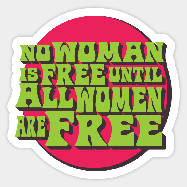 No Woman is Free Until All Women Are Free Sticker by WitchPlease